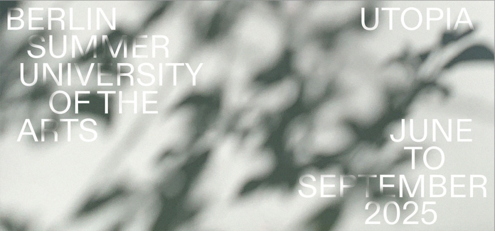 Berlin Summer University of the Arts 2025: Utopia